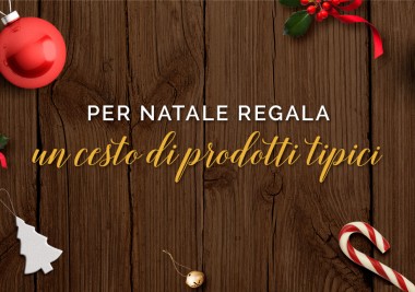 Per Natale regala un cesto di prodotti tipici